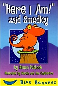 Here I Am! Said Smedley (Paperback, Illustrated)