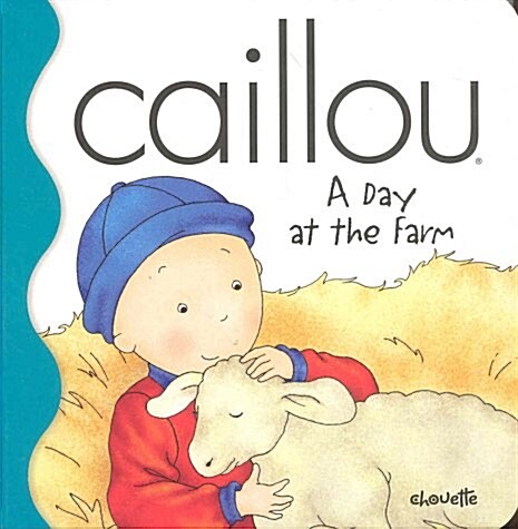 Caillou a Day at the Farm (Hardcover)