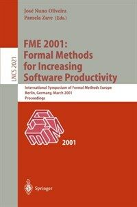FME 2001 : formal methods for increasing software productivity : [10th] International Symposium of Formal Methods Europe, Berlin, Germany, March 12-16, 2001 : proceedings