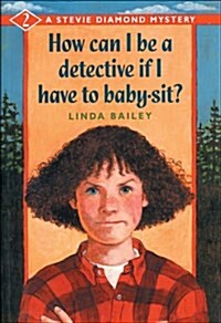 How Can I Be a Detective If I Have to Babysit? (Hardcover)