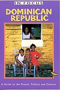 Dominican Republic In Focus : A Guide to the People, Politics and Culture (Paperback)