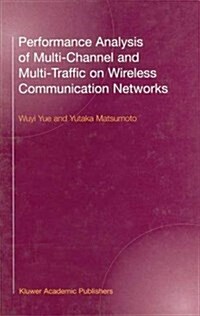 Performance Analysis of Multi-Channel and Multi-Traffic on Wireless Communication Networks (Hardcover, 2002)