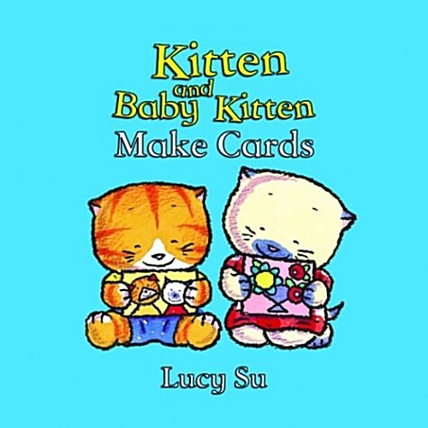 Kitten and Baby Kitten Make Cards (Hardcover)