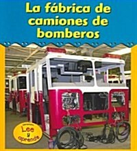 La Fabrica De Camiones De Bomberos/fire Truck Factory (Paperback)