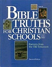 Bible Truths for the Christian Schools (Paperback, 2nd, Workbook)