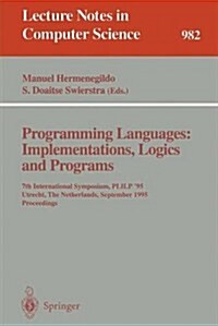 Programming Languages: Implementations, Logics and Programs: 7th International Symposium, Plilp 95, Utrecht, the Netherlands, September 20 - 22, 1995 (Paperback, 1995)