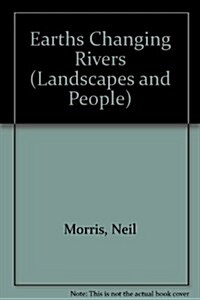 Earths Changing Rivers (Paperback)