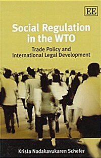 Social Regulation in the WTO : Trade Policy and International Legal Development (Paperback)
