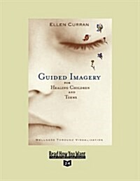Guided Imagery for Healing Children and Teens (Paperback)