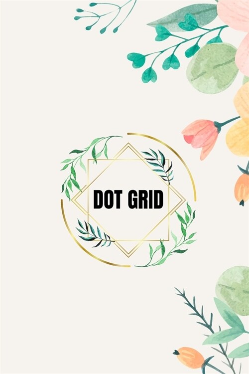 Dot Grid: 200 Dotted Pages to write, sketch, writing down thoughts, taking notes, drawing, listing ideas 6 x 9 (Paperback)