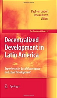 Decentralized Development in Latin America: Experiences in Local Governance and Local Development (Hardcover, 2010)