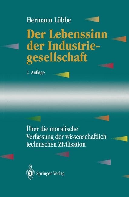 Der Lebenssinn Der Industriegesellschaft: ?er Die Moralische Verfassung Der Wissenschaftlich-Technischen Zivilisation (Hardcover, 2, 2. Aufl. 1994)