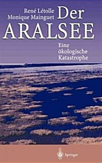 Der Aralsee: Eine ?ologische Katastrophe (Hardcover, 1996)