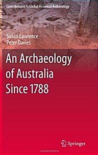 An Archaeology of Australia Since 1788 (Hardcover)