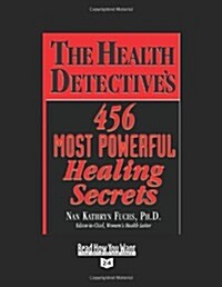 The Health Detectives 456 Most Powerful Healing Secrets (Paperback, Large Print)