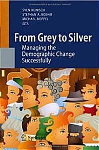 From Grey to Silver: Managing the Demographic Change Successfully (Hardcover)