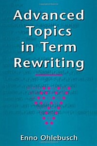 Advanced Topics in Term Rewriting (Paperback)