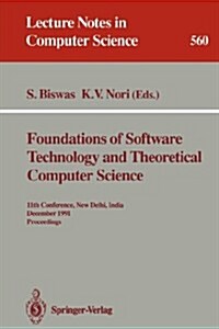 Foundations of Software Technology and Theoretical Computer Science: 11th Conference, New Delhi, India, December 17-19, 1991. Proceedings (Paperback, 1991)