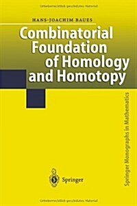 Combinatorial Foundation of Homology and Homotopy: Applications to Spaces, Diagrams, Transformation Groups, Compactifications, Differential Algebras, (Paperback)