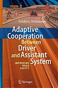 Adaptive Cooperation Between Driver and Assistant System: Improving Road Safety (Paperback)
