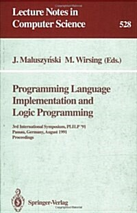 Programming Language Implementation and Logic Programming: 3rd International Symposium, Plilp 91, Passau, Germany, August 26-28, 1991. Proceedings (Paperback, 1991)