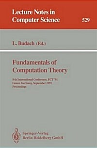 Fundamentals of Computation Theory: 8th International Conference, Fct 91, Gosen, Germany, September 9-13, 1991. Proceedings (Paperback, 1991)