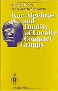 Kac Algebras and Duality of Locally Compact Groups (Hardcover)