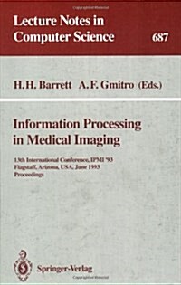 Information Processing in Medical Imaging: 13th International Conference, Ipmi93, Flagstaff, Arizona, USA, June 14-18, 1993. Proceedings (Paperback, 1993)