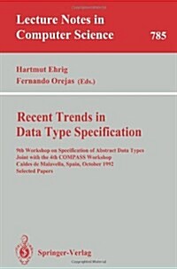 Recent Trends in Data Type Specification: 9th Workshop on Specification of Abstract Data Types Joint with the 4th Compass Workshop, Caldes de Malavell (Paperback, 1994)