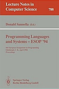 Programming Languages and Systems - ESOP 94: 5th European Symposium on Programming, Edinburgh, U.K., April 11 - 13, 1994. Proceedings (Paperback, 1994)