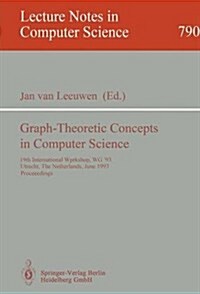 Graph-Theoretic Concepts in Computer Science: 19th International Workshop, Wg 93, Utrecht, the Netherlands, June 16 - 18, 1993. Proceedings (Paperback, 1994)