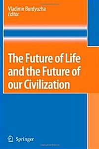 The Future of Life and the Future of Our Civilization (Paperback)
