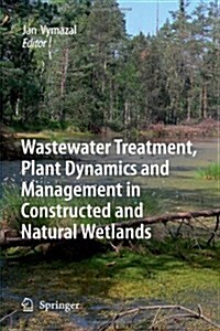 Wastewater Treatment, Plant Dynamics and Management in Constructed and Natural Wetlands (Paperback)