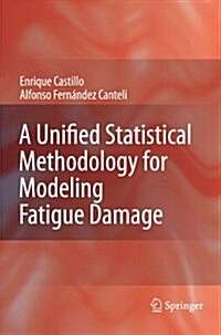 A Unified Statistical Methodology for Modeling Fatigue Damage (Paperback)
