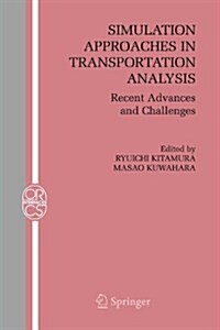 Simulation Approaches in Transportation Analysis: Recent Advances and Challenges (Paperback)