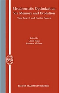 Metaheuristic Optimization Via Memory and Evolution: Tabu Search and Scatter Search (Paperback)