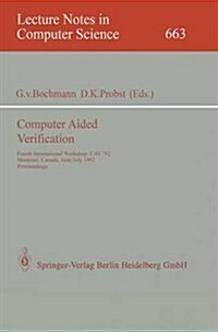 Computer Aided Verification: Fourth International Workshop, Cav 92, Montreal, Canada, June 29 - July 1, 1992. Proceedings (Paperback, 1993)