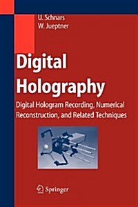 Digital Holography: Digital Hologram Recording, Numerical Reconstruction, and Related Techniques (Paperback)