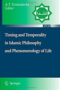 Timing and Temporality in Islamic Philosophy and Phenomenology of Life (Paperback)