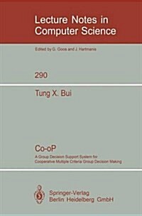 Co-Op: A Group Decision Support System for Cooperative Multiple Criteria Group Decision Making (Paperback, 1987)