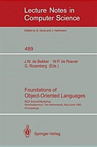 Foundations of Object-Oriented Languages: Rex School/Workshop, Noordwijkerhout, the Netherlands, May 28 - June 1, 1990 (Paperback, 1991)