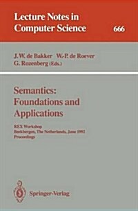 Semantics: Foundations and Applications: Rex Workshop, Beekbergen, the Netherlands, June 1-4, 1992. Proceedings (Paperback, 1993)