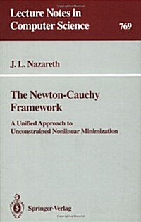 The Newton-Cauchy Framework: A Unified Approach to Unconstrained Nonlinear Minimization (Paperback, 1994)
