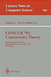Concur 95 Concurrency Theory: 6th International Conference, Philadelphia, Pa, USA, August 21 - 24, 1995. Proceedings (Paperback, 1995)
