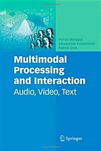Multimodal Processing and Interaction: Audio, Video, Text (Paperback)