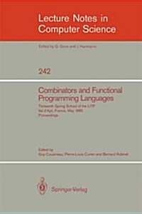 Combinators and Functional Programming Languages: Thirteenth Spring School of the Litp, Val DAjol, France, May 6-10, 1985. Proceedings (Paperback, 1986)