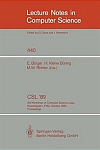 CSL 89: 3rd Workshop on Computer Science Logic. Kaiserslautern, Frg, October 2-6, 1989. Proceedings (Paperback, 1990)