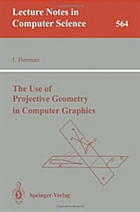 The Use of Projective Geometry in Computer Graphics (Paperback)