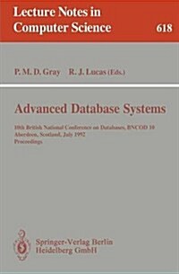 Advanced Database Systems: 10th British National Conference on Databases, Bncod 10, Aberdeen, Scotland, July 6 - 8, 1992. Proceedings (Paperback, 1992)