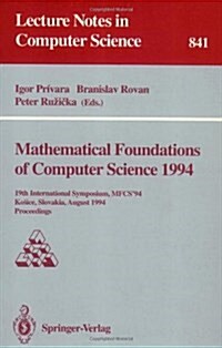 Mathematical Foundations of Computer Science 1994: 19th International Symposium, Mfcs94, Kosice, Slovakia, August 22 - 26, 1994. Proceedings (Paperback, 1994)